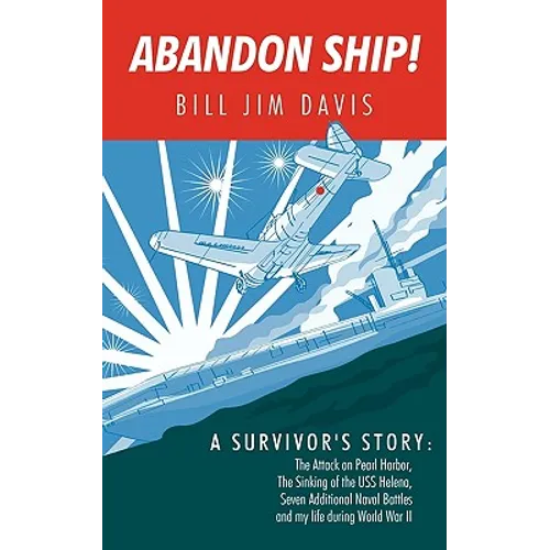 Abandon Ship!: A Survivor's Story: Attack on Pearl Harbor, Sinking of the USS Helena, and My Life During World War II - Paperback