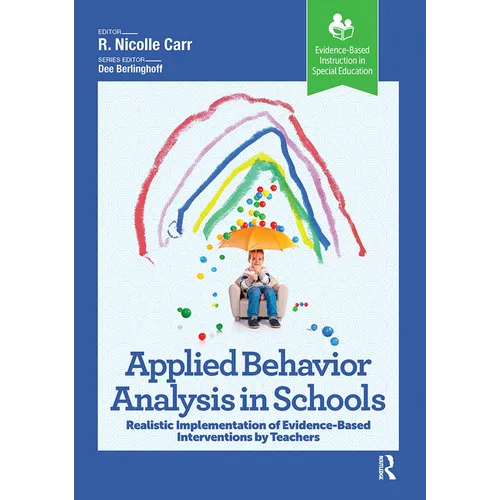 Applied Behavior Analysis in Schools: Realistic Implementation of Evidence-Based Interventions by Teachers - Paperback