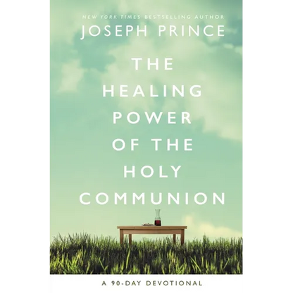 The Healing Power of the Holy Communion: A 90-Day Devotional - Hardcover