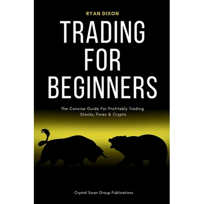 Trading For Beginners: The Concise Guide For Profitably Trading Stocks, Forex & Crypto - Paperback