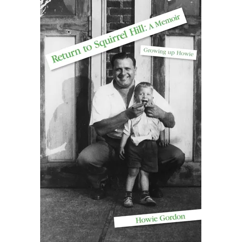 Return to Squirrel Hill: A Memoir: Growing up Howie - Paperback