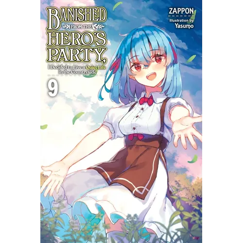 Banished from the Hero's Party, I Decided to Live a Quiet Life in the Countryside, Vol. 9 (Light Novel): Volume 9 - Paperback