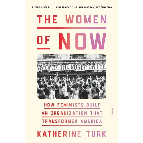 The Women of Now: How Feminists Built an Organization That Transformed America - Paperback