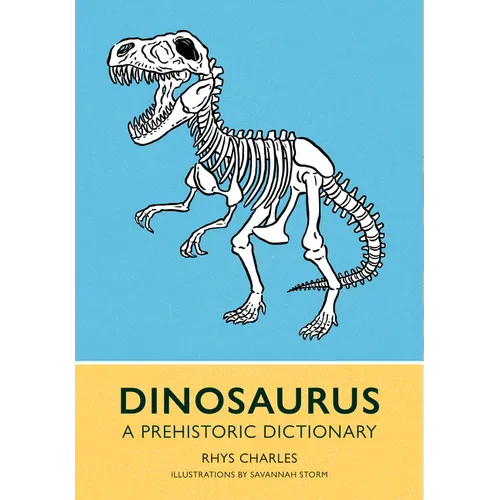 Dinosaurus: A Prehistoric Dictionary - Hardcover