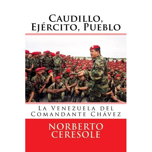 Caudillo, Ejército, Pueblo: La Venezuela del Comandante Chávez - Paperback
