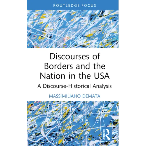 Discourses of Borders and the Nation in the USA: A Discourse-Historical Analysis - Hardcover