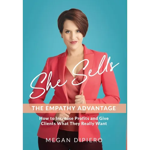 She Sells: The Empathy Advantage - Hardcover