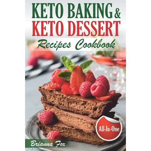 Keto Baking and Keto Dessert Recipes Cookbook: Low-Carb Cookies, Fat Bombs, Low-Carb Breads and Pies (keto diet cookbook, healthy dessert ideas, keto - Paperback