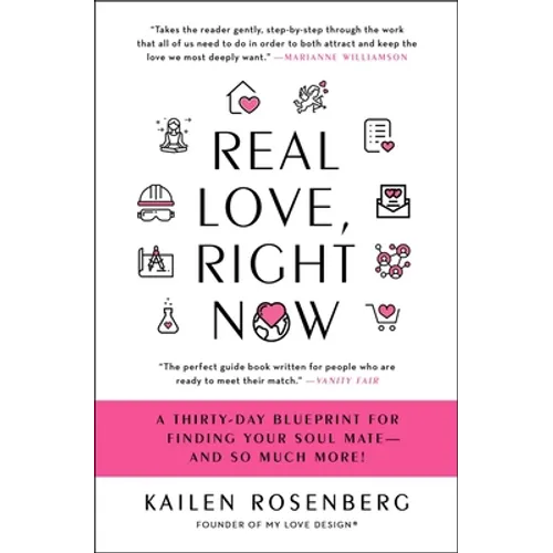 Real Love, Right Now: A Thirty-Day Blueprint for Finding Your Soul Mate - And So Much More! - Paperback