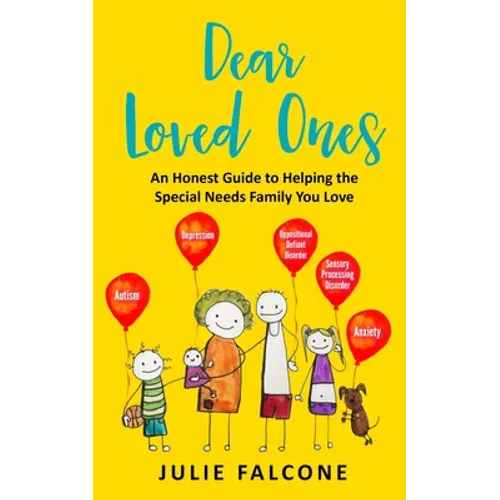 Dear Loved Ones: An Honest Guide to Helping the Special Needs Family You Love - Paperback