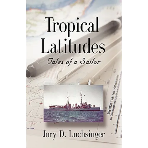 Tropical Latitudes: Tales of a Sailor - Hardcover
