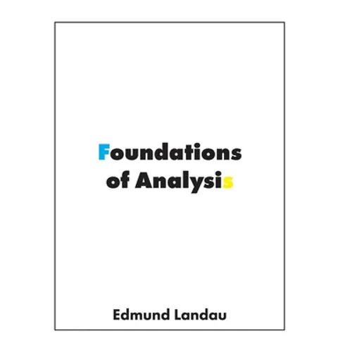 Foundations of Analysis: The Arithmetic of Whole, Rational, Irrational and Complex Numbers - Hardcover