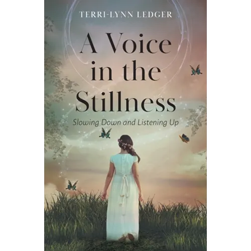 A Voice in the Stillness: Slowing Down and Listening Up - Paperback