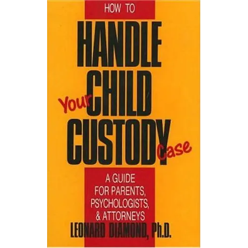How to Handle Your Child Custody Case - Paperback