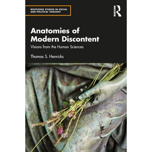 Anatomies of Modern Discontent: Visions from the Human Sciences - Paperback