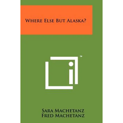 Where Else But Alaska? - Paperback