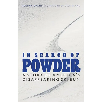 In Search of Powder: A Story of America's Disappearing Ski Bum - Paperback