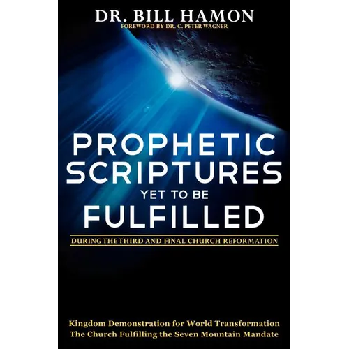 Prophetic Scriptures Yet to Be Fulfilled: During the Third and Final Church Reformation - Paperback