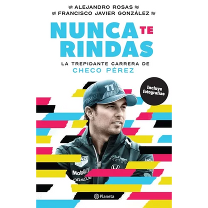 Nunca Te Rindas: La Trepídante Carrera de Checo Pérez - Paperback