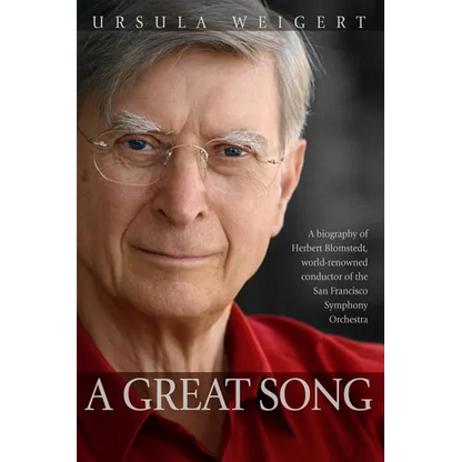 A Great Song: A Biography of Herbert Blomstedt, World-Renowned Conductor of the San Francisco Symphony Orchestra - Paperback