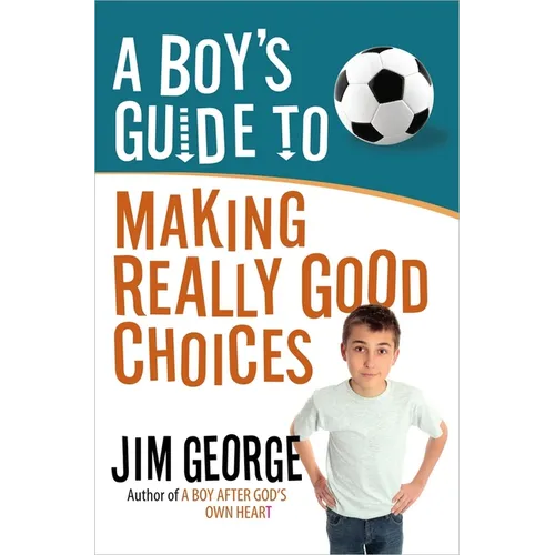 A Boy's Guide to Making Really Good Choices - Paperback