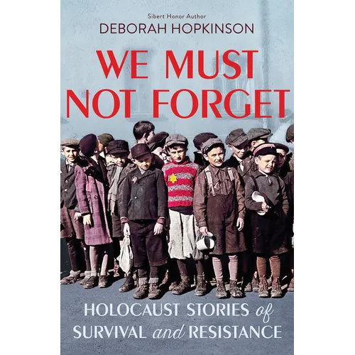 We Must Not Forget: Holocaust Stories of Survival and Resistance (Scholastic Focus) - Hardcover