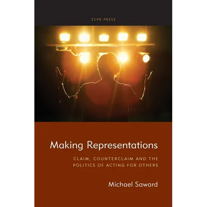 Making Representations: Claim, Counterclaim and the Politics of Acting for Others - Paperback