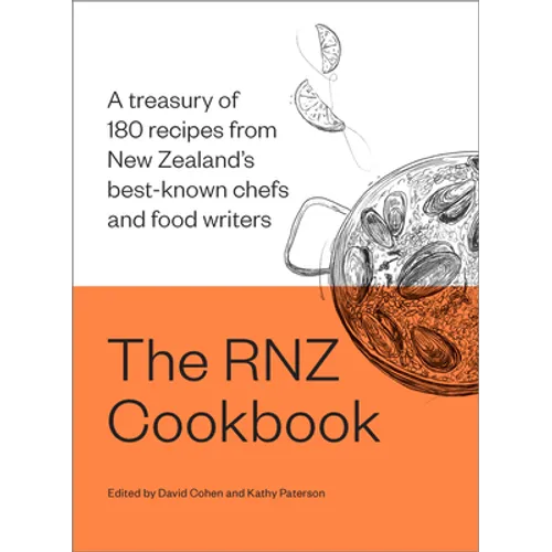 The Rnz Cookbook: A Treasury of 180 Recipes from New Zealand's Best-Known Chefs and Food Writers - Hardcover