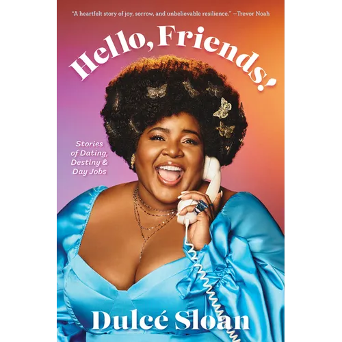 Hello, Friends!: Stories of Dating, Destiny, and Day Jobs - Hardcover