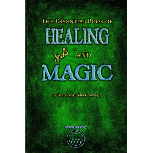 The Essential Book of Healing Spells and Magic - Paperback