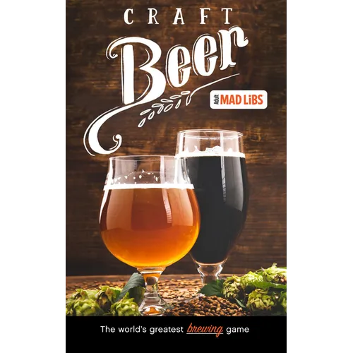 Craft Beer Mad Libs: The World's Greatest Brewing Game - Paperback