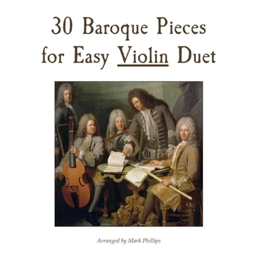 30 Baroque Pieces for Easy Violin Duet - Paperback