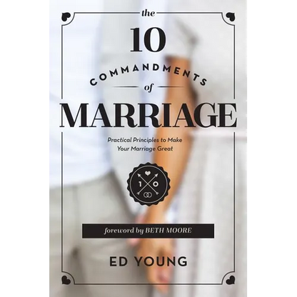 The 10 Commandments of Marriage: Practical Principles to Make Your Marriage Great - Paperback