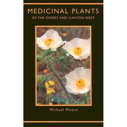 Medicinal Plants of the Desert and Canyon West - Paperback