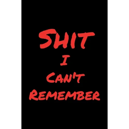 Shit I Can't Remember - Paperback