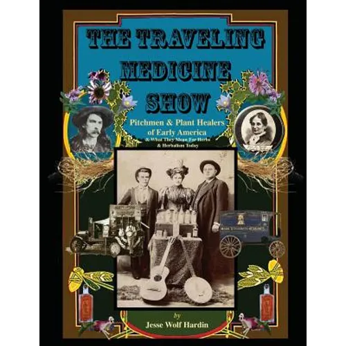 The Travelling Medicine Show: Pitchmen & Plant Healers of Early America - Paperback