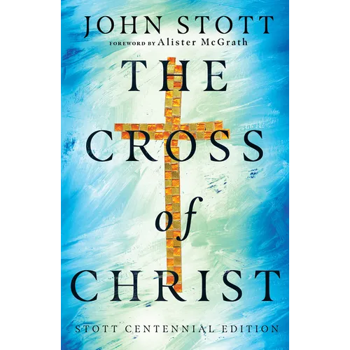 The Cross of Christ - Hardcover