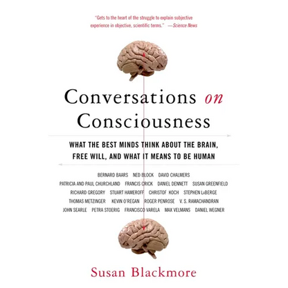 Conversations on Consciousness: What the Best Minds Think about the Brain, Free Will, and What It Means to Be Human - Paperback