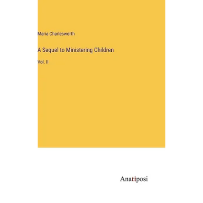 A Sequel to Ministering Children: Vol. II - Hardcover