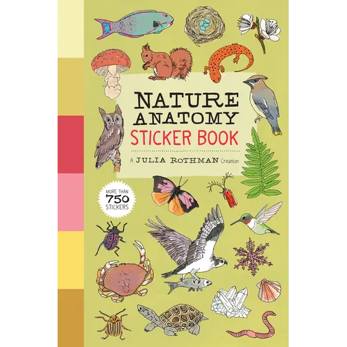 Nature Anatomy Sticker Book: A Julia Rothman Creation; More Than 750 Stickers - Paperback
