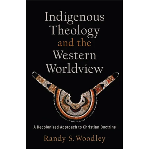 Indigenous Theology and the Western Worldview - Hardcover