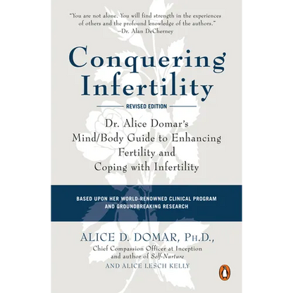 Conquering Infertility: Dr. Alice Domar's Mind/Body Guide to Enhancing Fertility and Coping with Infertility - Paperback