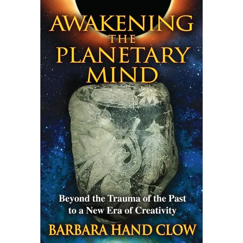 Awakening the Planetary Mind: Beyond the Trauma of the Past to a New Era of Creativity - Paperback