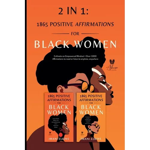 2 in 1: Positive Affirmations for Black Women: Cultivate an Empowered Mindset + Over 1,000 Affirmations to Read or Listen to Anytime, Anywhere - Paperback