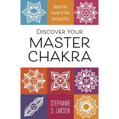 Discover Your Master Chakra: Reveal the Source of Your Spiritual Gifts - Paperback