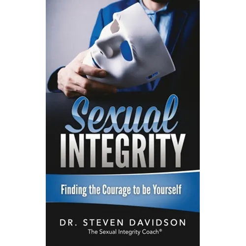 Sexual Integrity: Finding the Courage to be Yourself - Paperback