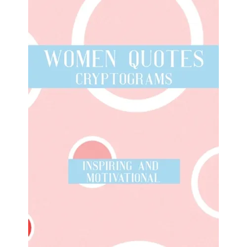 Women Quotes Cryptograms: Large Print Adults Puzzle Book With Thoughtful Wisdom Cryptoquotes To Keep You Sharp - Paperback