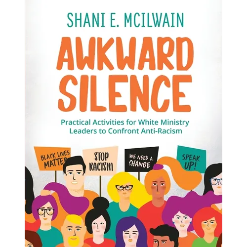 Awkward Silence Handbook: Practical Activities for White Ministry Leaders to Confront Anti-Racism - Paperback