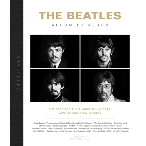 The Beatles: Album by Album: The Band and Their Music by Insiders, Experts & Eyewitnesses - Hardcover