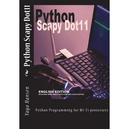Python Scapy Dot11: Python Programming for Wi-Fi pentesters - Paperback